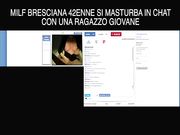 LINDA - MILF BRESCIANA 42ENNE SI MASTURBA IN CHAT CON UN RAGAZZO GIOVANE